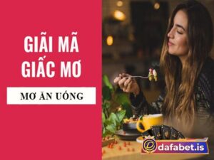 Giải mã giấc mơ ăn uống