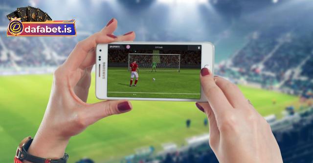 Hướng dẫn xem bóng đá trên app Dafabet